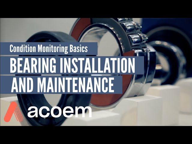 Condition Monitoring Basics: Bearing Installation and Maintenance ...