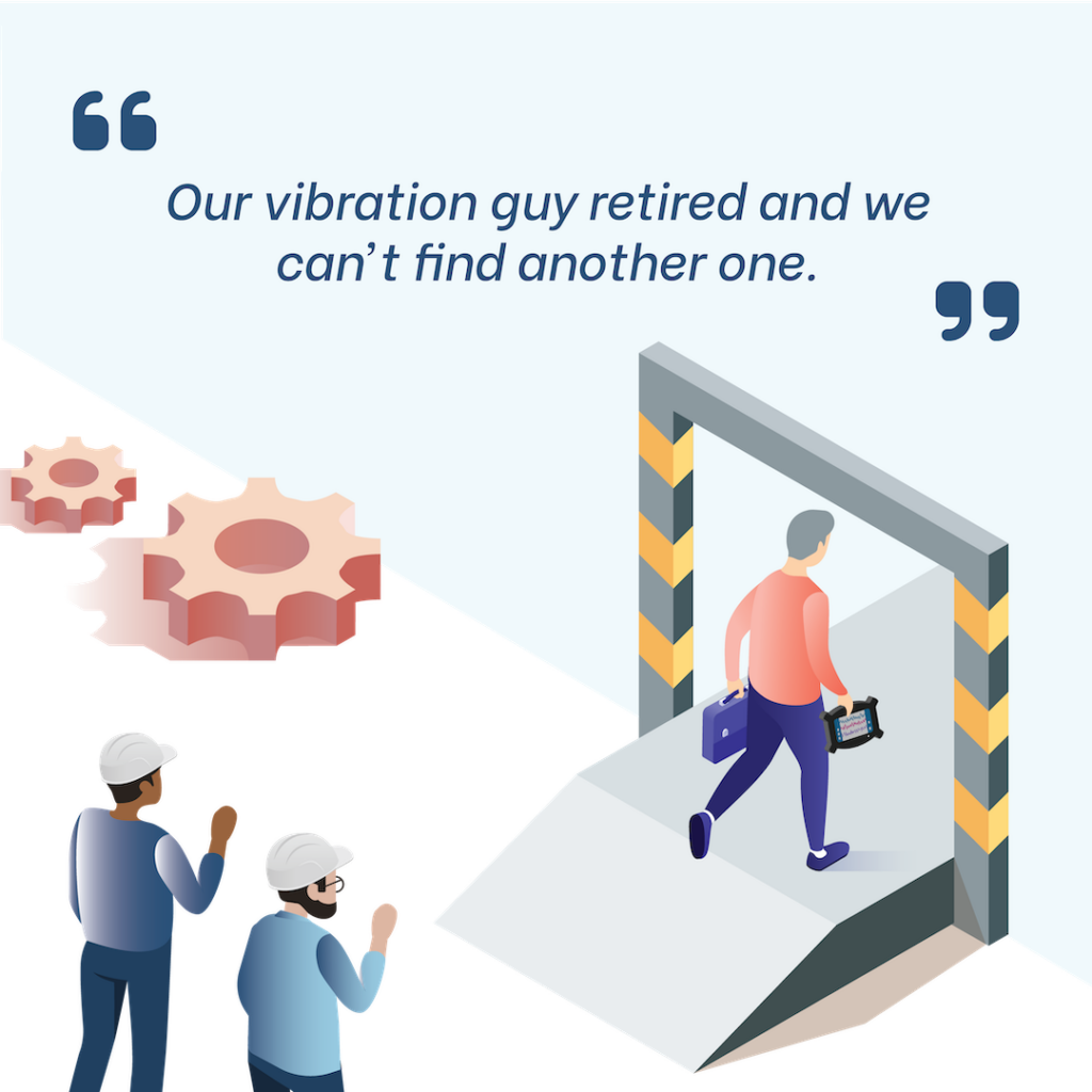 An illustration depicts an old vibration analyst exiting a company door with his data collector as two co-workers wave goodbye. A quote above the illustration reads "Our vibration guy retired and we can't find another one."